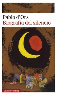 Biografía del silencio - Pablo d'Ors - Libro - comprar online