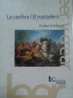 La cautiva / El matadero - Esteban Echeverría - Libro
