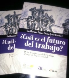 ¿ Cuál es el futuro del trabajo ? - Guillermo Pérez Sosto (coordinador) - Libro