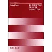 Isabel Aretz - El folklore musical argentino - Libro