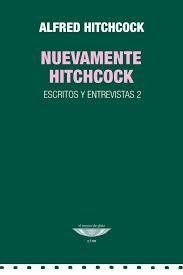 Nuevamente Hitchcock. Escritos y entrevistas 2 - Alfred Hitchcock - Libro