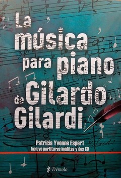 La música para piano de Gilardo Gilardi - Patricia Espert - Libro+2 CD+partituras inéditas
