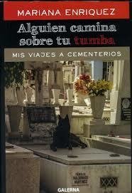Alguien camina sobre tu tumba - Mariana Enríquez - Libro