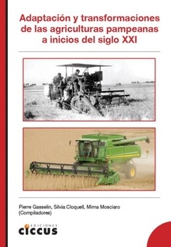 Adaptación y transformaciones de las agriculturas pampeanas a inicios del siglo XXI - A.A. V.V. - Libro