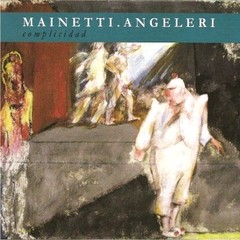 Mainetti / Angeleri - Complicidad - CD