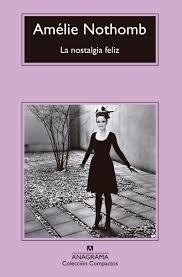 La nostalgia felíz - Amelie Nothomb - Libro