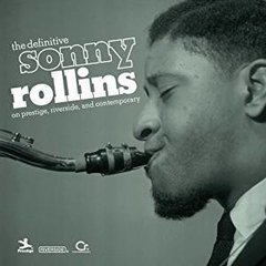 Definitive Sonny Rollins on Prestige, Riverside, & Contemporary - 2 CDs