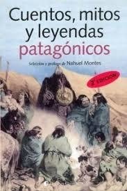 Cuentos, mitos y leyendas patagónicos - Nahuel Montes - Libro