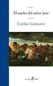 El sueño del señor juez - Carlos Gamerro - Libro
