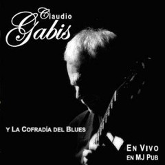 Claudio Gabis - La cofradía del Blues - En vivo en MJ Pub - CD