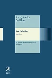 India, Brasil y Sudáfrica - Juan Tokatlian ( Compilador) - Libro