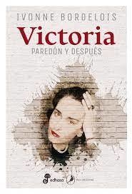 Victoria - Paredón y después - Ivonne Bordelois