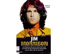 Jim Morrison - La historia del gran mito del rock... - Roberto Caselli - Libro