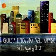 Juan Pablo Navarro - Pa el Agus y el Uli - CD