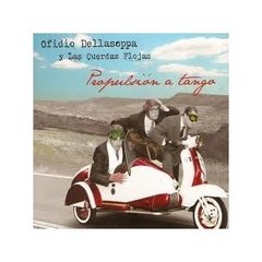 Ofidio Dellasoppa Y Las Cuerdas Flojas - Propulsión a Tango - CD