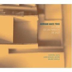 Adrián Iaies Trío - La casa de un pianista de jazz - CD