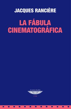 La fábula cinematográfica - Jacques Rancière - Libro