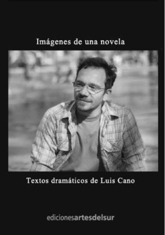 Imágenes de una novela - Textos dramáticos de Luis Cano - Libro