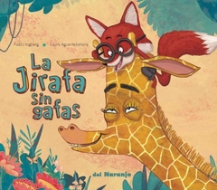 La jirafa sin gafas - Pablo Ingberg / Laura Aguerrebehere (Ilustraciones)