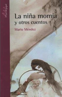 La niña momia y otros cuentos - Mario Méndez - Libro