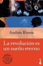 La revolución es un sueño eterno - Andrés Rivera