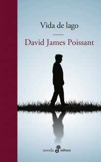 Vida de lago - David James Poissant  - Libro