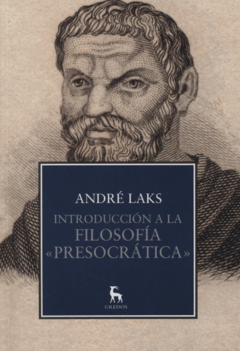 Introducción a la filosofía "presocrática" - André Laks - Libro