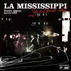 La Mississippi - Teatro Astros Agosto 2000 - Yo estuve ahí (CD + DVD)