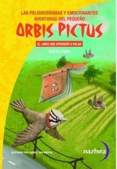 Las peligrosísimas y emocionantes aventuras del pequeño Orbis Pictus - Alicia Zaina - Libro