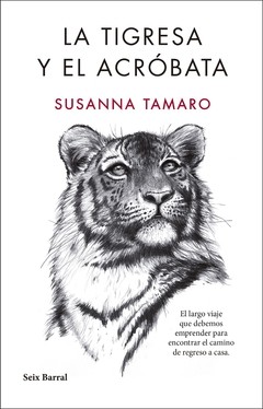 La tigresa y el acróbata - Susanna Tamaro - Libro