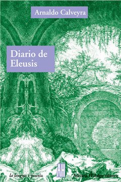 Diario de Eleusis - Arnaldo Calveyra - Libro