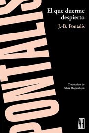 El que duerme despierto - J.- B. Pontalis - Libro
