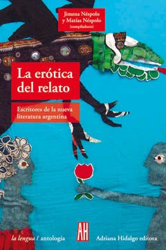 La erótica del relato - Jimena y Matías Néspolo - Libro