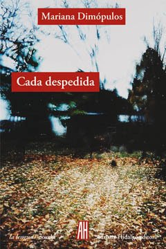 Cada despedida - Mariana Dimópulos - Libro