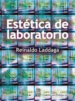 Estética de laboratorio - Reinaldo Laddaga - Libro