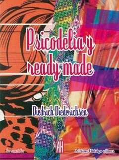 Psicodelia y ready made - Diedrich Diederichsen - Libro