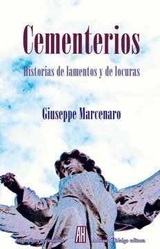Cementerios - Historias de lamentos y locuras - Giuseppe Marcenaro - Libro