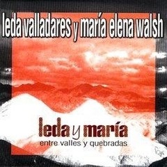 Leda Valladares y María Elena Walsh - Leda y María entre valles y quebradas - CD