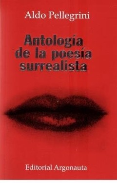 Antología de la poesía surrealista - Aldo Pellegrini - Libro