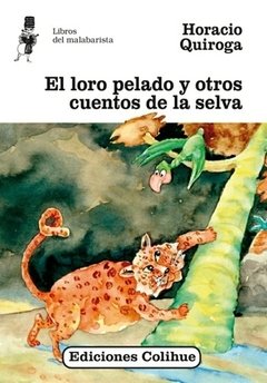 El loro pelado y otros cuentos de la selva - Horacio Quiroga - Libro