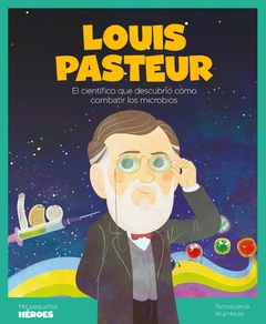 Louis Pasteur - Colección Pequeños Héroes - Á. Coronado / O. Roca / C. Barbeito (Ilustradores)