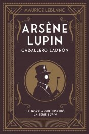 Arséne Lupin - Caballero ladrón - Maurice Leblanc - Libro