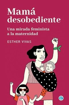 Mamá desobediente - Esther Vivas - Libro