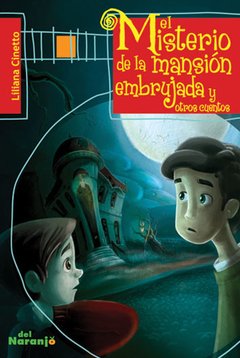 El misterio de la mansión embrujada y otros cuentos - Liliana Cinetto - Libro