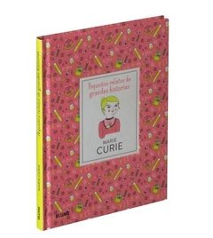 Marie Curie - Pequeños relatos de grandes historias - Libro