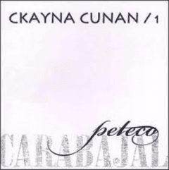 Peteco Carabajal - Ckayna Cunan / 1 - CD