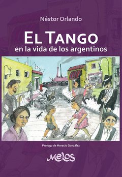 El tango en la vida de los argentinos - Néstor Orlando - Libro