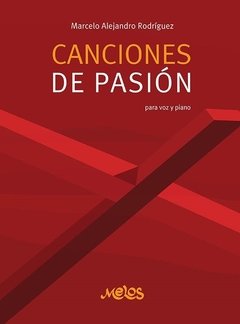 Canciones de pasión ( piano y voz ) - Marcelo Rodríguez - Libro ( Partituras )