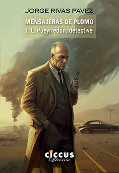 Mensajeras de plomo - J. L. Pueyrredón, detective - Jorge Rivas Pavez