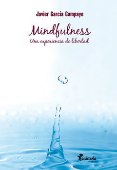 Mindfulness - Una experiencia de libertad - Javier García Campayo